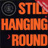 Still Hanging Around (Limited Edition)