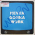 Never Gonna Work